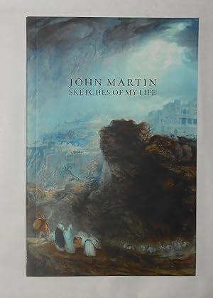 Seller image for John Martin - Sketches of My Life - My Autobiography for sale by David Bunnett Books