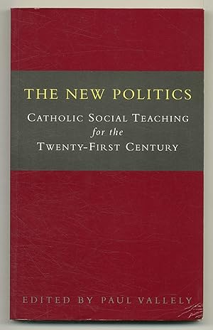 Bild des Verkufers fr The New Politics: Catholic Social Teaching for the Twenty-First Century zum Verkauf von Between the Covers-Rare Books, Inc. ABAA