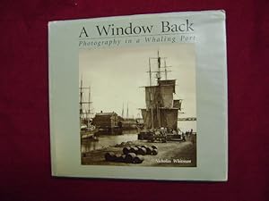 Bild des Verkufers fr A Window Back. Photography in a Whaling Port. zum Verkauf von BookMine