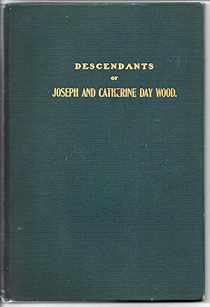 A Record of the Descendants of Joseph and Catherine Day Wood, Who Settled in West Nothingham, Che...