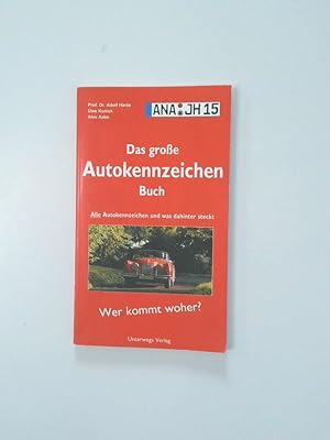 Seller image for Das groe Autokennzeichenbuch alle Autokennzeichen und was dahinter steckt ; wer kommt woher? for sale by Antiquariat Buchhandel Daniel Viertel