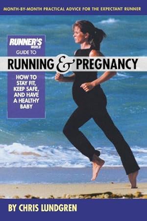 Seller image for Runner's World Guide To Running And Pregnancy: How to Stay Fit, Keep Safe, and Have a Healthy Baby for sale by WeBuyBooks