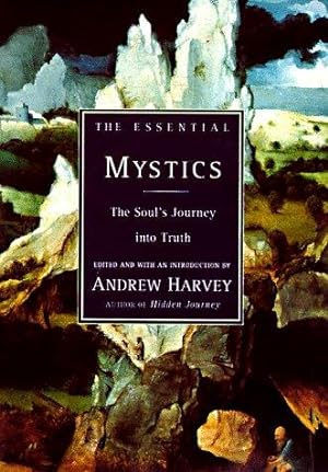 Imagen del vendedor de The Essential Mystics: The Soul's Journey into Truth a la venta por WeBuyBooks