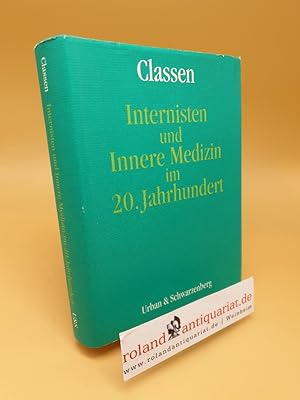 Seller image for Internisten und Innere Medizin im 20. Jahrhundert ; [Festschrift aus Anlass des 100. Kongresses der Deutschen Gesellschaft fr Innere Medizin] for sale by Roland Antiquariat UG haftungsbeschrnkt