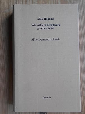 Wie will ein Kunstwerk gesehen sein : "the demands of art". Mit e. Nachw. von Bernd Growe. Hrsg. ...