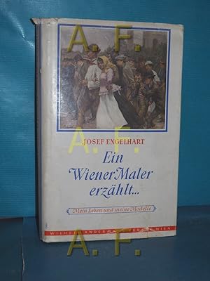 Seller image for Ein Wiener Maler erzhlt : Mein Leben und meine Modelle for sale by Antiquarische Fundgrube e.U.