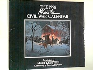 The 1998 MKünstler Civil War Calendar the paintings of Mort Künstler Commentary by James M. Mc Ph...