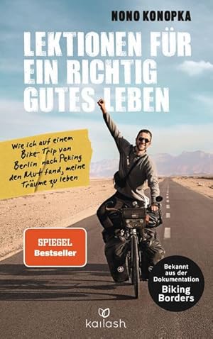 Bild des Verkufers fr Lektionen fr ein richtig gutes Leben : Wie ich auf einem Bike-Trip von Berlin nach Peking den Mut fand, meine Trume zu leben zum Verkauf von Smartbuy