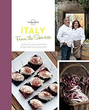 Seller image for From the Source - Italy: Italy's Most Authentic Recipes From the People That Know Them Best (Lonely Planet) for sale by WeBuyBooks