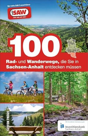 Bild des Verkufers fr 100 Rad- und Wanderwege, die Sie in Sachsen-Anhalt entdecken mssen : Der radio SAW Freizeitfhrer zum Verkauf von Smartbuy