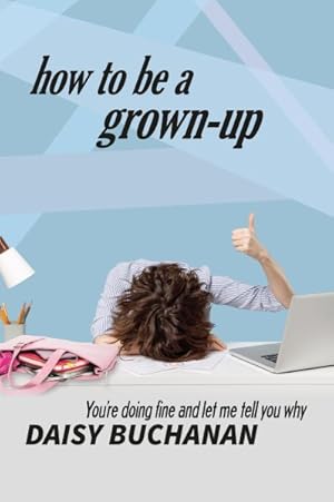 Imagen del vendedor de How to Be a Grown Up a la venta por GreatBookPrices