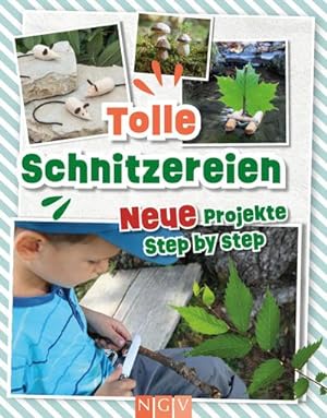 Immagine del venditore per Tolle Schnitzereien - Neue Projekte Step by Step : Fr Kinder ab 8 Jahren | Das ideale Geschenk fr kleine Schnitz-Fans venduto da Smartbuy