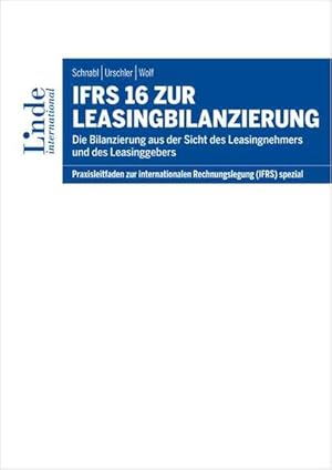 IFRS 16 zur Leasingbilanzierung. Die Bilanzierung aus der Sicht des Leasingnehmers und Leasinggeb...