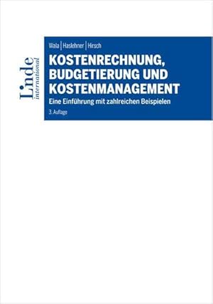 Kostenrechnung, Budgetierung und Kostenmanagement. Eine Einführung mit zahlreichen Beispielen.