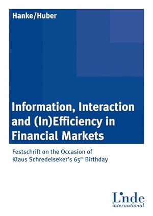 Information, Interaction and (In)Efficiency in Financial Markets. Festschrift on the Occasion of ...