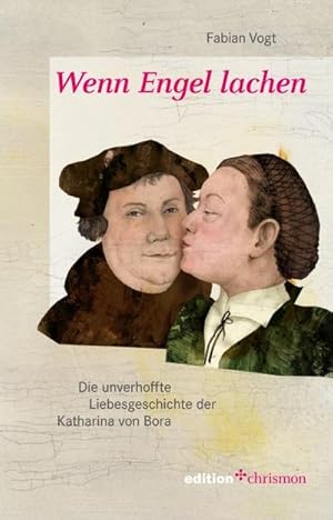 Seller image for Wenn Engel lachen : Die unverhoffte Liebesgeschichte der Katharina von Bora for sale by Smartbuy