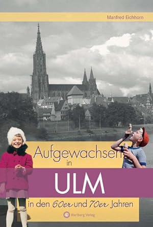 Seller image for Aufgewachsen in Ulm in den 60er und 70er Jahren for sale by Smartbuy