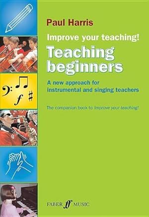 Immagine del venditore per Improve your teaching! Teaching Beginners : A New Approach for Instrumental and Singing Teachers venduto da Smartbuy