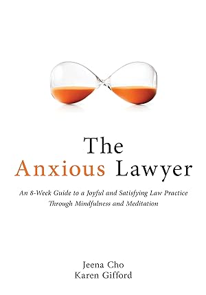 Bild des Verkufers fr The Anxious Lawyer: An 8-Week Guide to a Happier, Saner Law Practice Using Meditation zum Verkauf von moluna