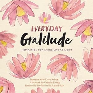Bild des Verkufers fr Everyday Gratitude : Inspiration for Living Life as a Gift zum Verkauf von Smartbuy