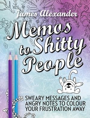 Bild des Verkufers fr Memos to Shitty People: A Delightful & Vulgar Adult Coloring zum Verkauf von Smartbuy