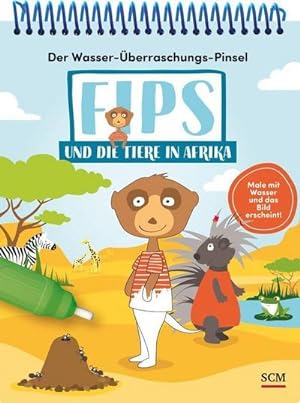 Seller image for Der Wasser-berraschungs-Pinsel - Fips und die Tiere in Afrika : Male mit Wasser und das Bild erscheint! for sale by Smartbuy