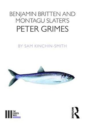 Seller image for Benjamin Britten and Montagu Slater's Peter Grimes for sale by Smartbuy