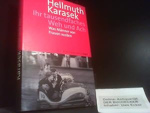 Bild des Verkufers fr Ihr tausendfaches Weh und Ach : was Mnner von Frauen wollen. zum Verkauf von Der Buchecker