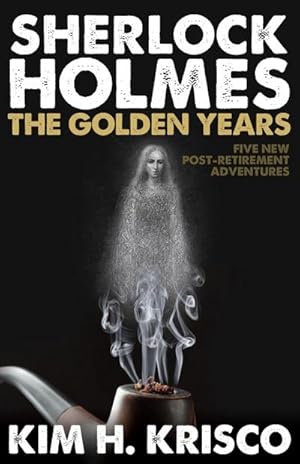 Bild des Verkufers fr Sherlock Holmes the Golden Years - Five New 'Post-Retirement' Adventures zum Verkauf von Smartbuy