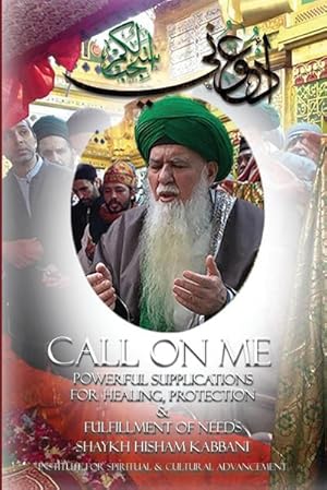 Seller image for Call on Me : Powerful Supplications for Healing, Protection & Fulfillment of Needs for sale by Smartbuy