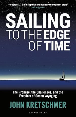 Bild des Verkufers fr Sailing to the Edge of Time : The Promise, the Challenges, and the Freedom of Ocean Voyaging zum Verkauf von Smartbuy
