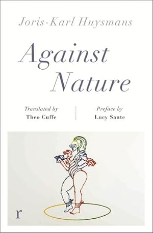 Imagen del vendedor de Against Nature (riverrun editions) : a new translation of the compulsively readable cult classic a la venta por Smartbuy