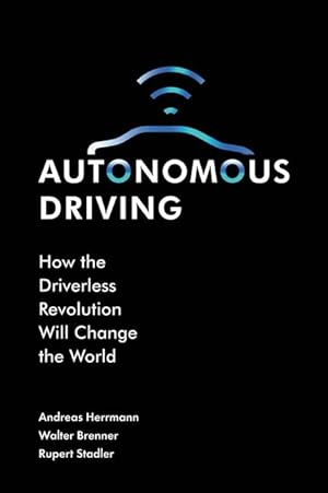 Bild des Verkufers fr Autonomous Driving: How the Driverless Revolution Will Change the World zum Verkauf von moluna