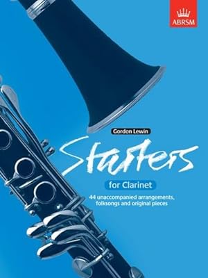Bild des Verkufers fr Starters for Clarinet : Forty-four unaccompanied arrangements, folk songs and original pieces zum Verkauf von Smartbuy