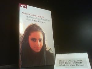 Muslimische Frauen in Deutschland erzählen über ihren Glauben. hrsg. vom Senator für Arbeit, Frau...