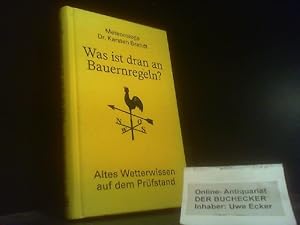 Was ist dran an Bauernregeln? : altes Wetterwissen auf dem Prüfstand. [Fotos: Karsten Brandt. Ill...