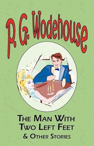 Seller image for The Man with Two Left Feet & Other Stories - From the Manor Wodehouse Collection, a Selection from the Early Works of P. G. Wodehouse for sale by Smartbuy