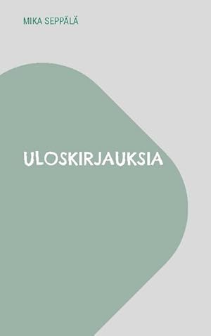 Seller image for Uloskirjauksia : ajatuksia for sale by Smartbuy