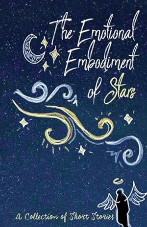 Image du vendeur pour The Emotional Embodiment of Stars : A Collection of Short Stories mis en vente par Smartbuy