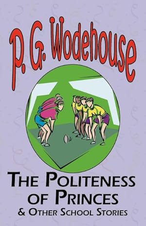 Seller image for The Politeness of Princes & Other School Stories - From the Manor Wodehouse Collection, a Selection from the Early Works of P. G. Wodehouse for sale by Smartbuy