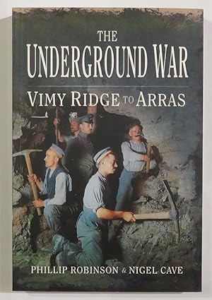 Image du vendeur pour The Underground War: Vimy Ridge to Arras mis en vente par St Marys Books And Prints