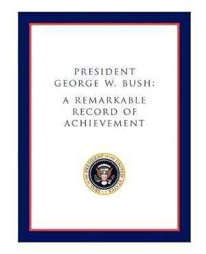 Seller image for President George W. Bush : A Remarkable Record of Achievement for sale by Smartbuy
