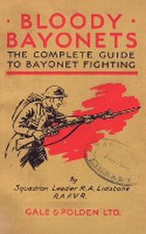 Seller image for BLOODY BAYONETS : The Complete Guide to Bayonet Fighting for sale by Smartbuy