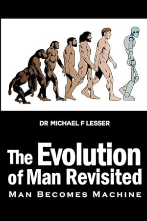 Image du vendeur pour The Evolution of Man Revisited : Man Becomes Machine mis en vente par Smartbuy