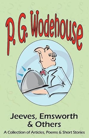 Seller image for Jeeves, Emsworth & Others : A Collection of Articles, Poems & Short Stories- From the Manor Wodehouse Collection, a Selection from the Early Works for sale by Smartbuy
