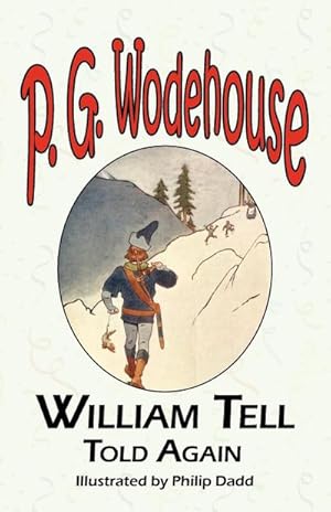 Immagine del venditore per William Tell Told Again - From the Manor Wodehouse Collection, a Selection from the Early Works of P. G. Wodehouse venduto da Smartbuy