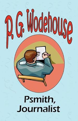 Seller image for Psmith, Journalist - From the Manor Wodehouse Collection, a selection from the early works of P. G. Wodehouse for sale by Smartbuy