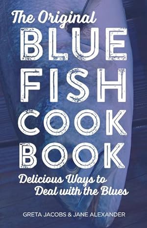 Seller image for The Original Bluefish Cookbook : Delicious Ways to Deal with the Blues for sale by Smartbuy