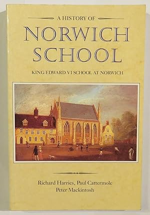 Image du vendeur pour A History of Norwich School: King Edward VI School at Norwich mis en vente par St Marys Books And Prints