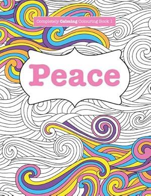 Seller image for Completely Calming Colouring Book 1 : PEACE for sale by Smartbuy